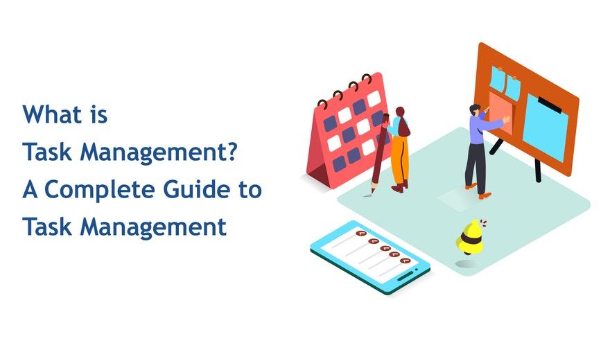 What is Task Management? A Complete Guide to Manage Tasks